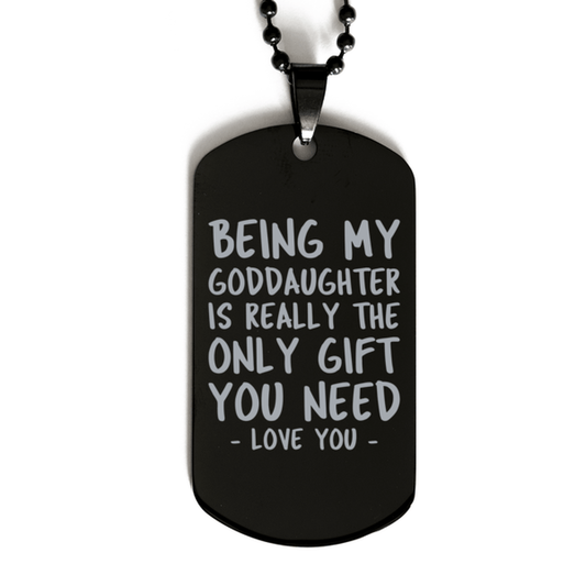 Funny Goddaughter Black Dog Tag Necklace, Being My Goddaughter Is Really the Only Gift You Need, Best Birthday Gifts for Goddaughter