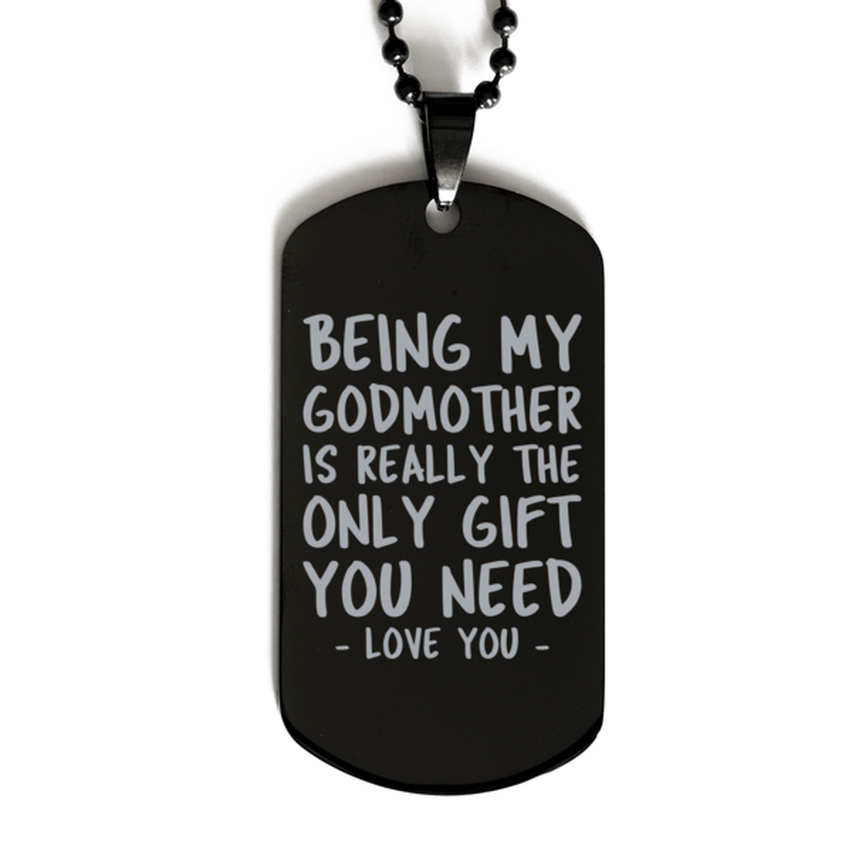 Funny Godmother Black Dog Tag Necklace, Being My Godmother Is Really the Only Gift You Need, Best Birthday Gifts for Godmother