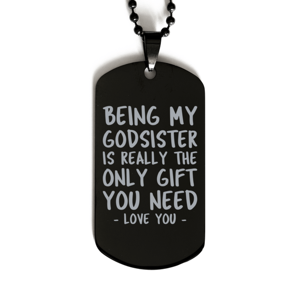 Funny Godsister Black Dog Tag Necklace, Being My Godsister Is Really the Only Gift You Need, Best Birthday Gifts for Godsister