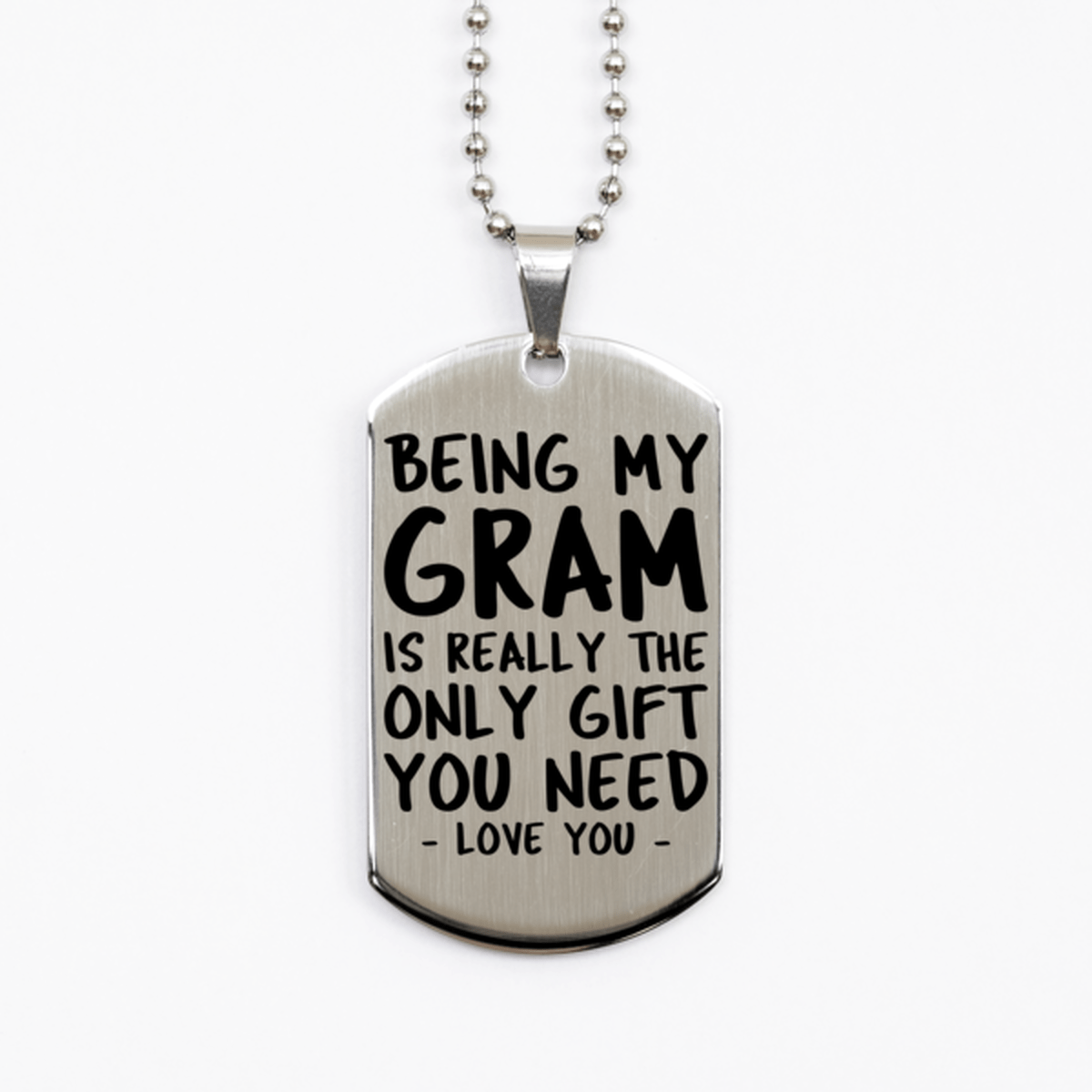 Funny Gram Silver Dog Tag Necklace, Being My Gram Is Really the Only Gift You Need, Best Birthday Gifts for Gram