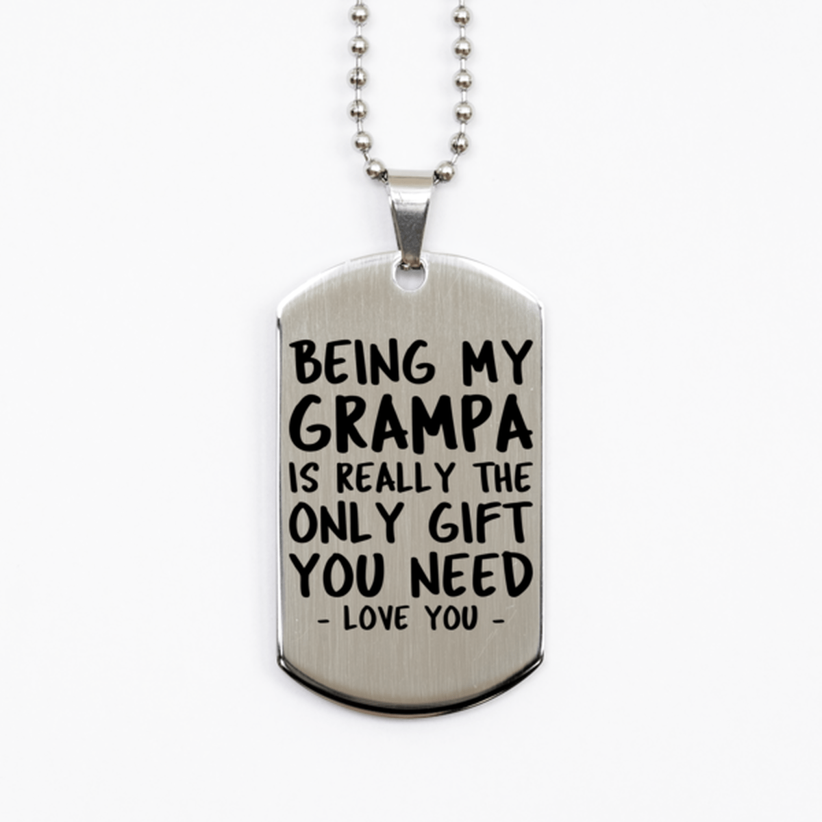 Funny Grampa Silver Dog Tag Necklace, Being My Grampa Is Really the Only Gift You Need, Best Birthday Gifts for Grampa