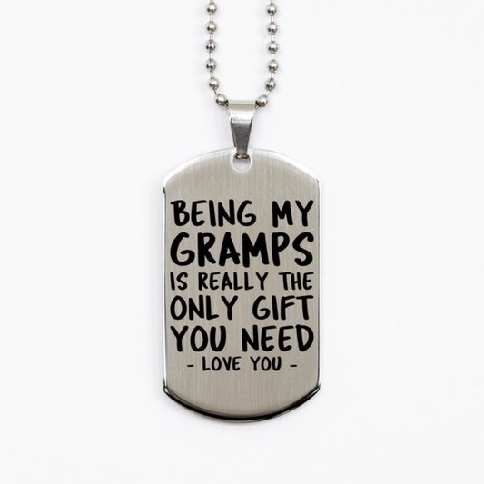 Funny Gramps Silver Dog Tag Necklace, Being My Gramps Is Really the Only Gift You Need, Best Birthday Gifts for Gramps