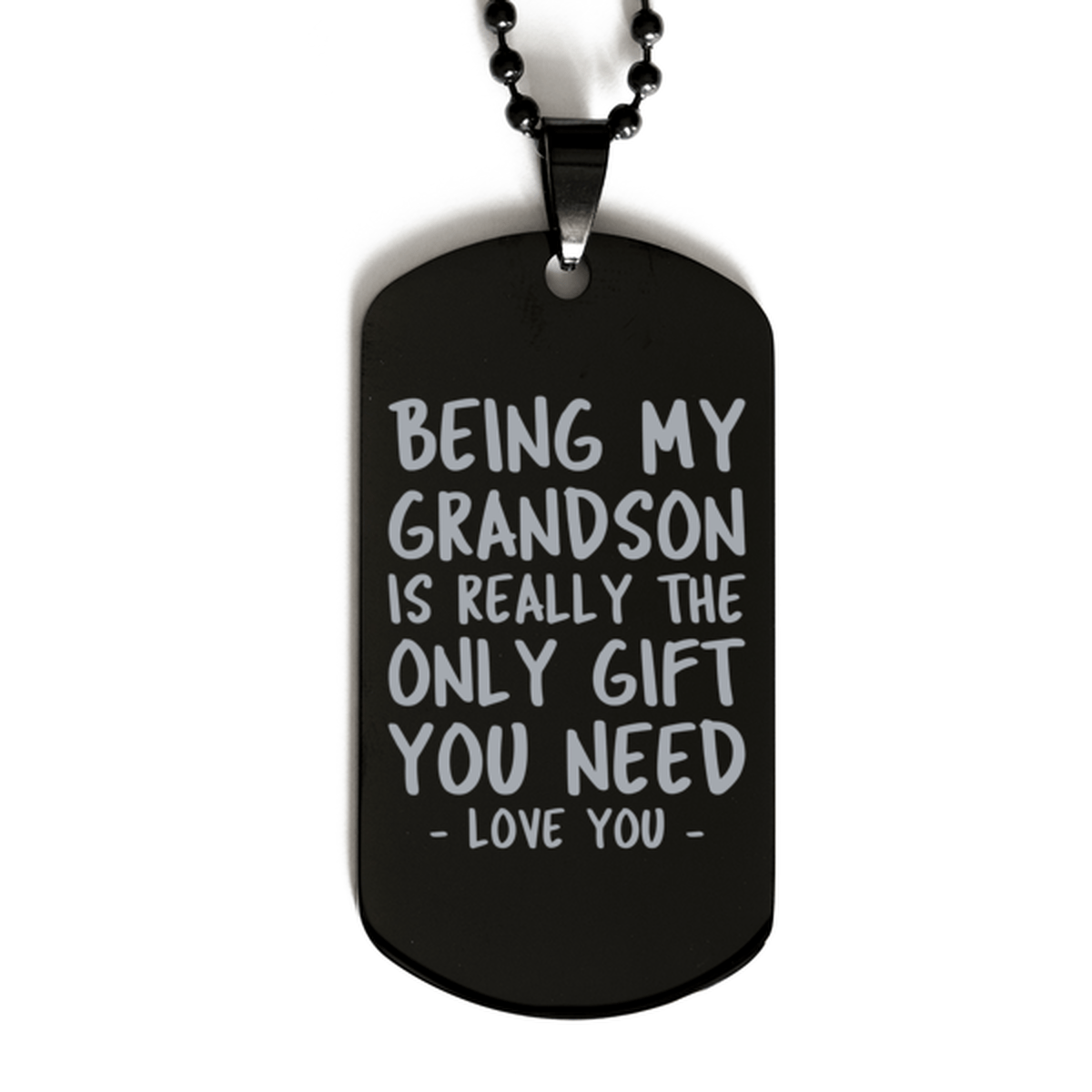 Funny Grandson Black Dog Tag Necklace, Being My Grandson Is Really the Only Gift You Need, Best Birthday Gifts for Grandson