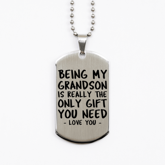 Funny Grandson Silver Dog Tag Necklace, Being My Grandson Is Really the Only Gift You Need, Best Birthday Gifts for Grandson