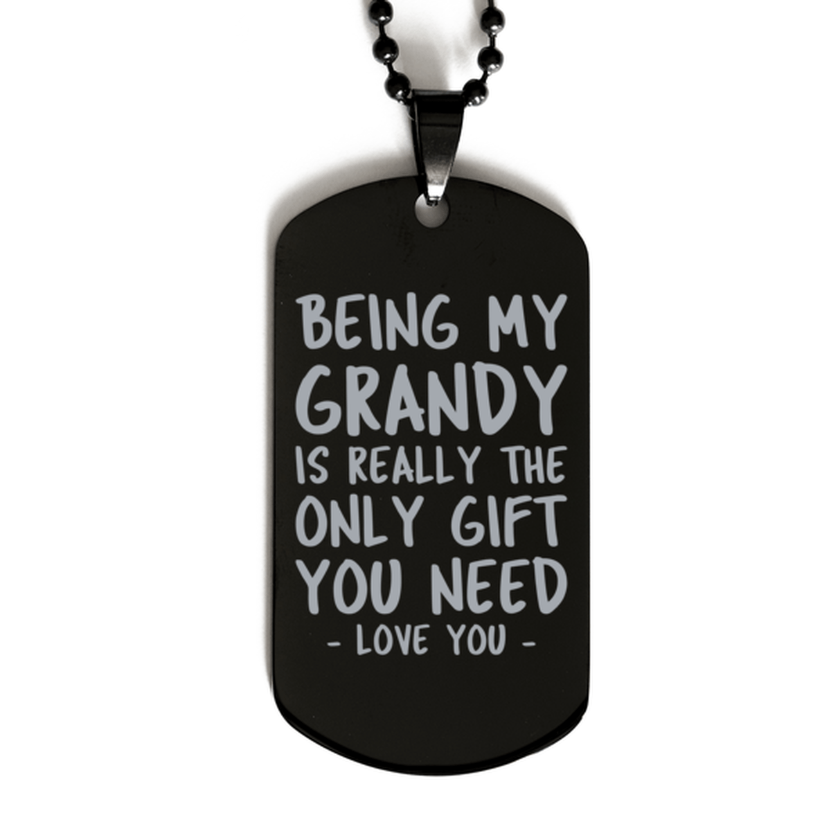 Funny Grandy Black Dog Tag Necklace, Being My Grandy Is Really the Only Gift You Need, Best Birthday Gifts for Grandy