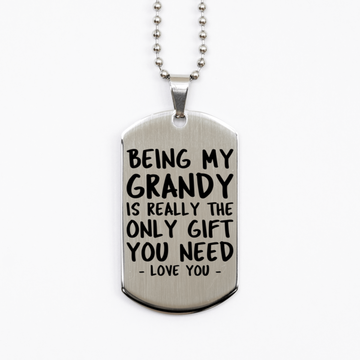 Funny Grandy Silver Dog Tag Necklace, Being My Grandy Is Really the Only Gift You Need, Best Birthday Gifts for Grandy