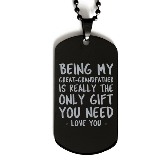 Funny Great-grandfather Black Dog Tag Necklace, Being My Great-grandfather Is Really the Only Gift You Need, Best Birthday Gifts for Great-grandfather