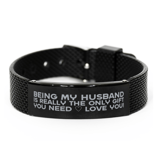 Funny Husband Black Shark Mesh Bracelet, Being My Husband Is Really the Only Gift You Need, Best Birthday Gifts for Husband