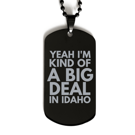 Funny Idaho Engraved Dog Tag, I'm Kind of a Big Deal in Idaho, Best Birthday Gifts for Family and Friends