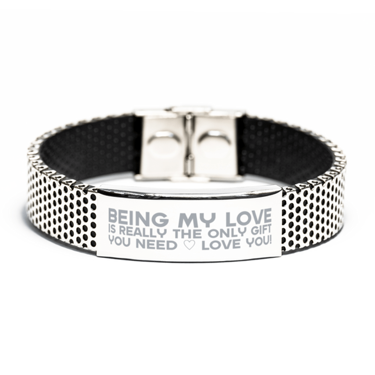 Funny Love Stainless Steel Bracelet, Being My Love Is Really the Only Gift You Need, Best Birthday Gifts for Love