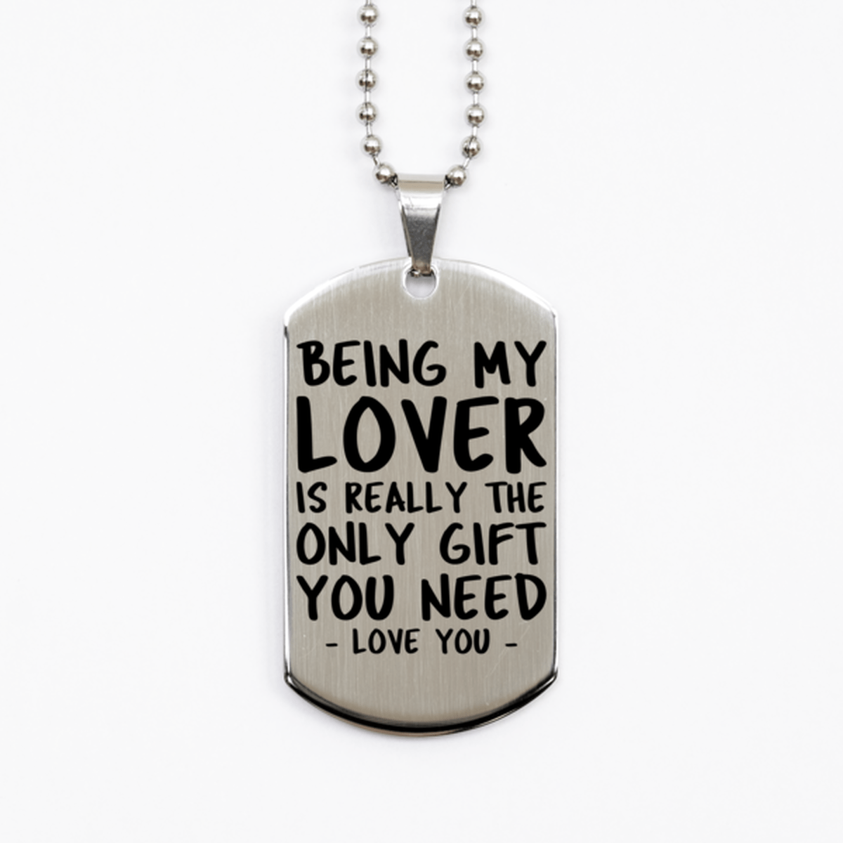 Funny Lover Silver Dog Tag Necklace, Being My Lover Is Really the Only Gift You Need, Best Birthday Gifts for Lover