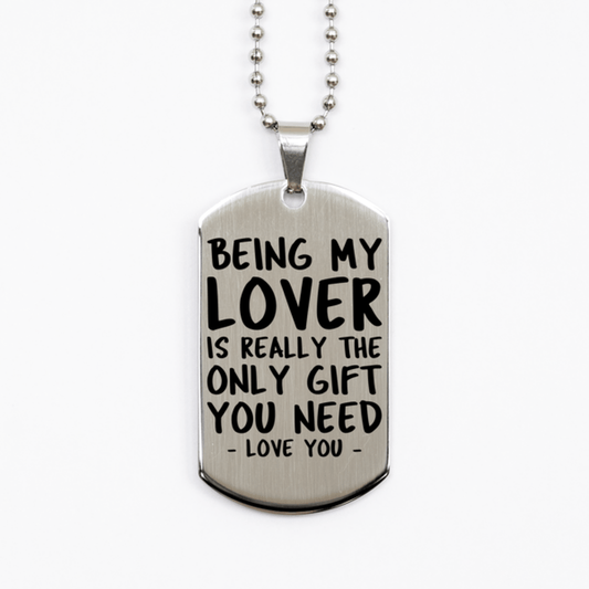 Funny Lover Silver Dog Tag Necklace, Being My Lover Is Really the Only Gift You Need, Best Birthday Gifts for Lover