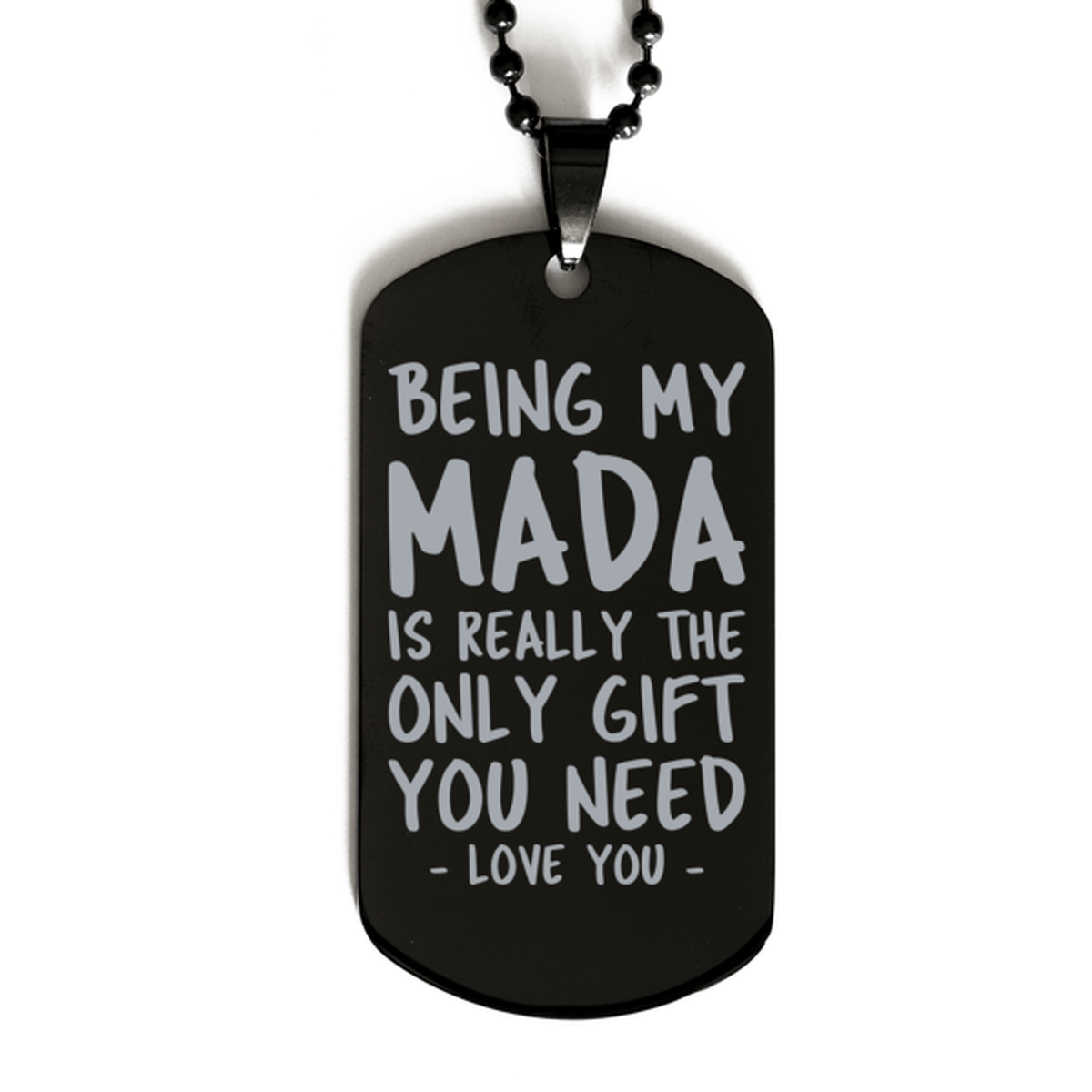 Funny Mada Black Dog Tag Necklace, Being My Mada Is Really the Only Gift You Need, Best Birthday Gifts for Mada