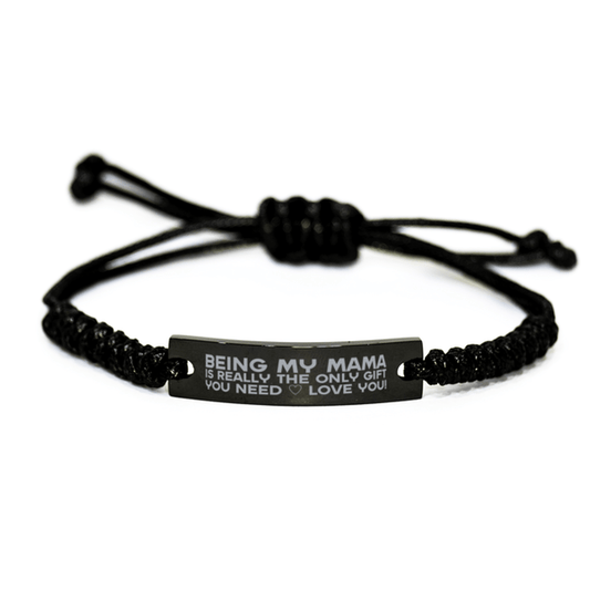 Funny Mama Engraved Rope Bracelet, Being My Mama Is Really the Only Gift You Need, Best Birthday Gifts for Mama