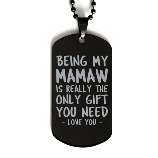 Funny Mamaw Black Dog Tag Necklace, Being My Mamaw Is Really the Only Gift You Need, Best Birthday Gifts for Mamaw
