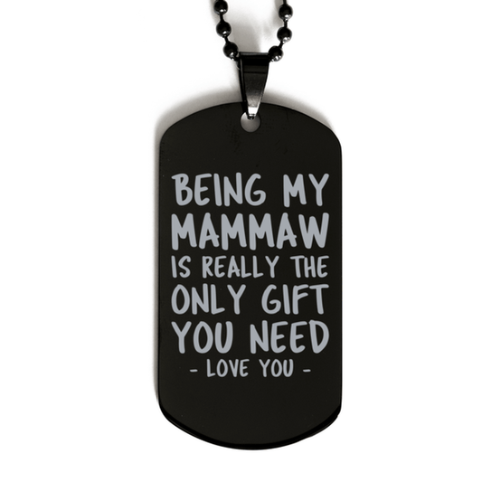 Funny Mammaw Black Dog Tag Necklace, Being My Mammaw Is Really the Only Gift You Need, Best Birthday Gifts for Mammaw