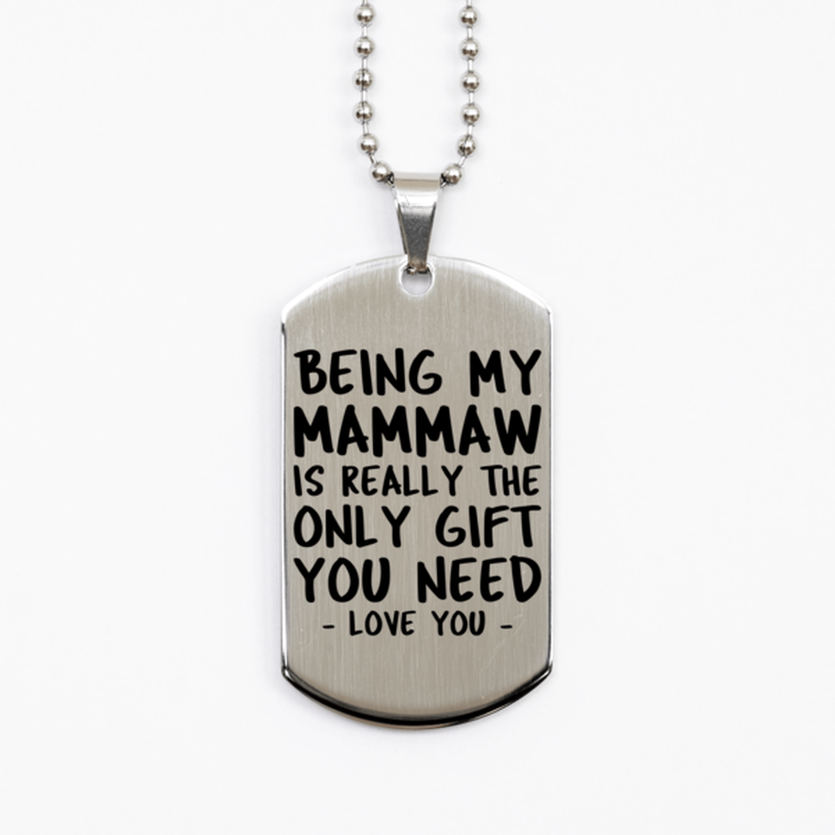 Funny Mammaw Silver Dog Tag Necklace, Being My Mammaw Is Really the Only Gift You Need, Best Birthday Gifts for Mammaw