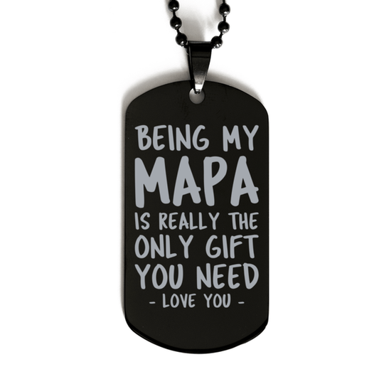 Funny Mapa Black Dog Tag Necklace, Being My Mapa Is Really the Only Gift You Need, Best Birthday Gifts for Mapa