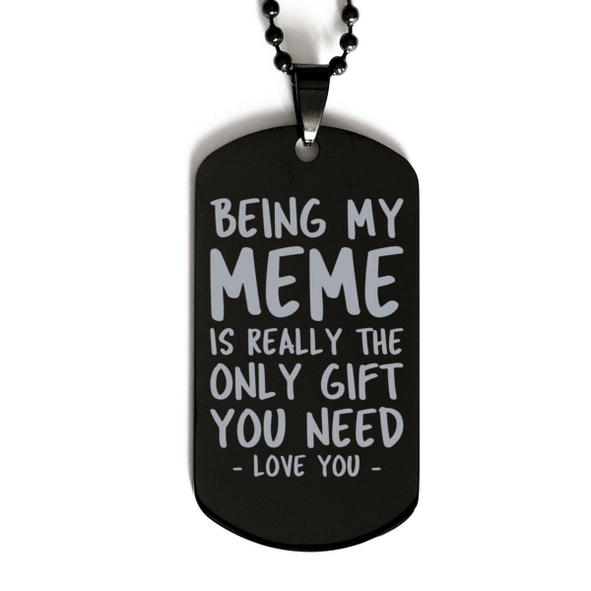 Funny Meme Black Dog Tag Necklace, Being My Meme Is Really the Only Gift You Need, Best Birthday Gifts for Meme