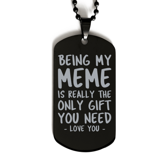 Funny Meme Black Dog Tag Necklace, Being My Meme Is Really the Only Gift You Need, Best Birthday Gifts for Meme