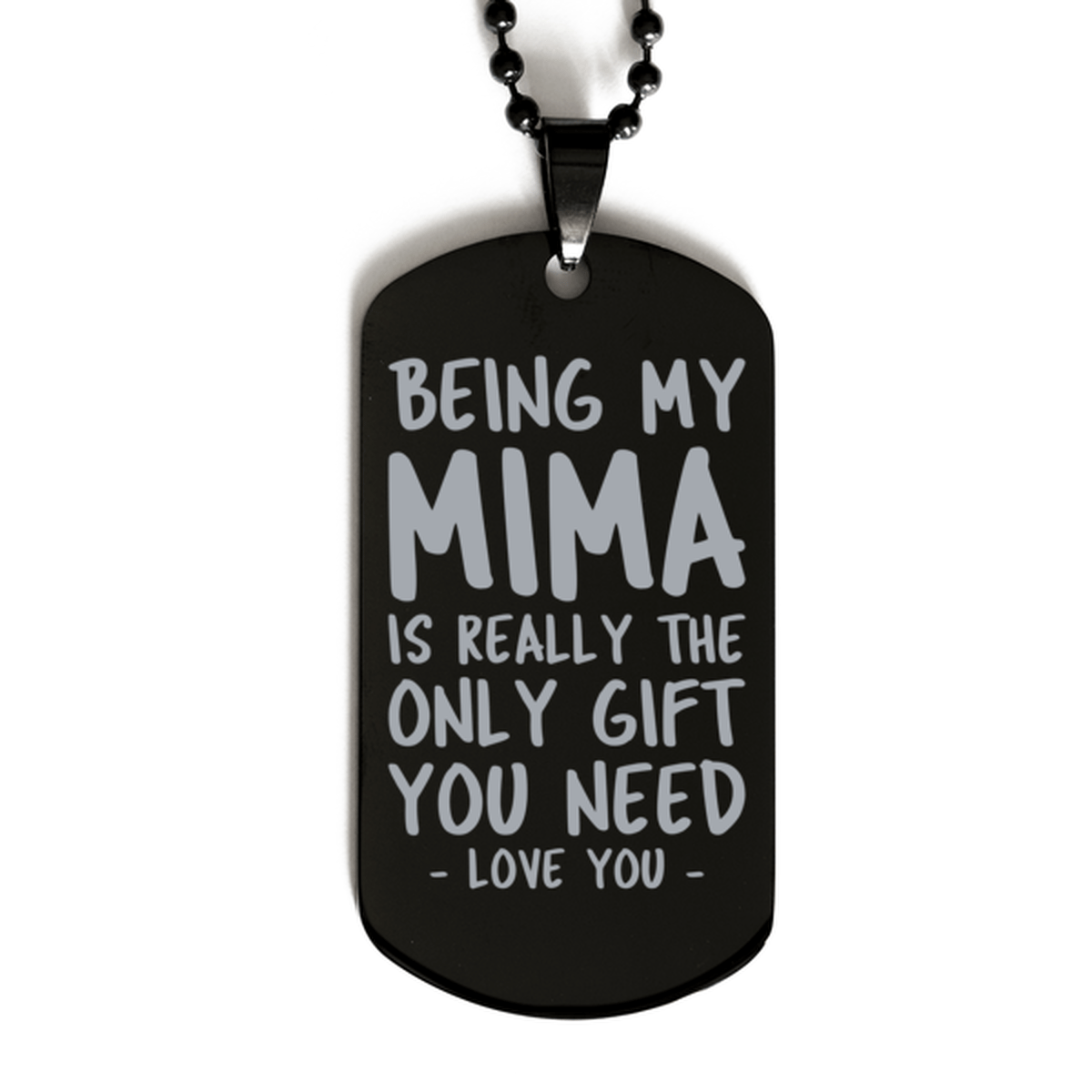 Funny Mima Black Dog Tag Necklace, Being My Mima Is Really the Only Gift You Need, Best Birthday Gifts for Mima
