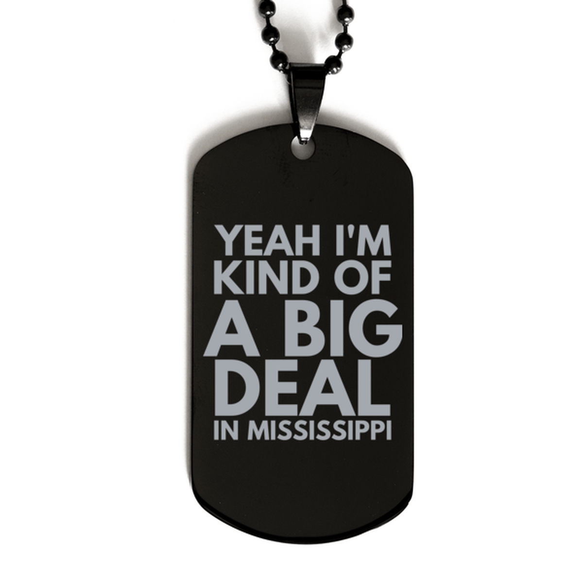Funny Mississippi Engraved Dog Tag, I'm Kind of a Big Deal in Mississippi, Best Birthday Gifts for Family and Friends