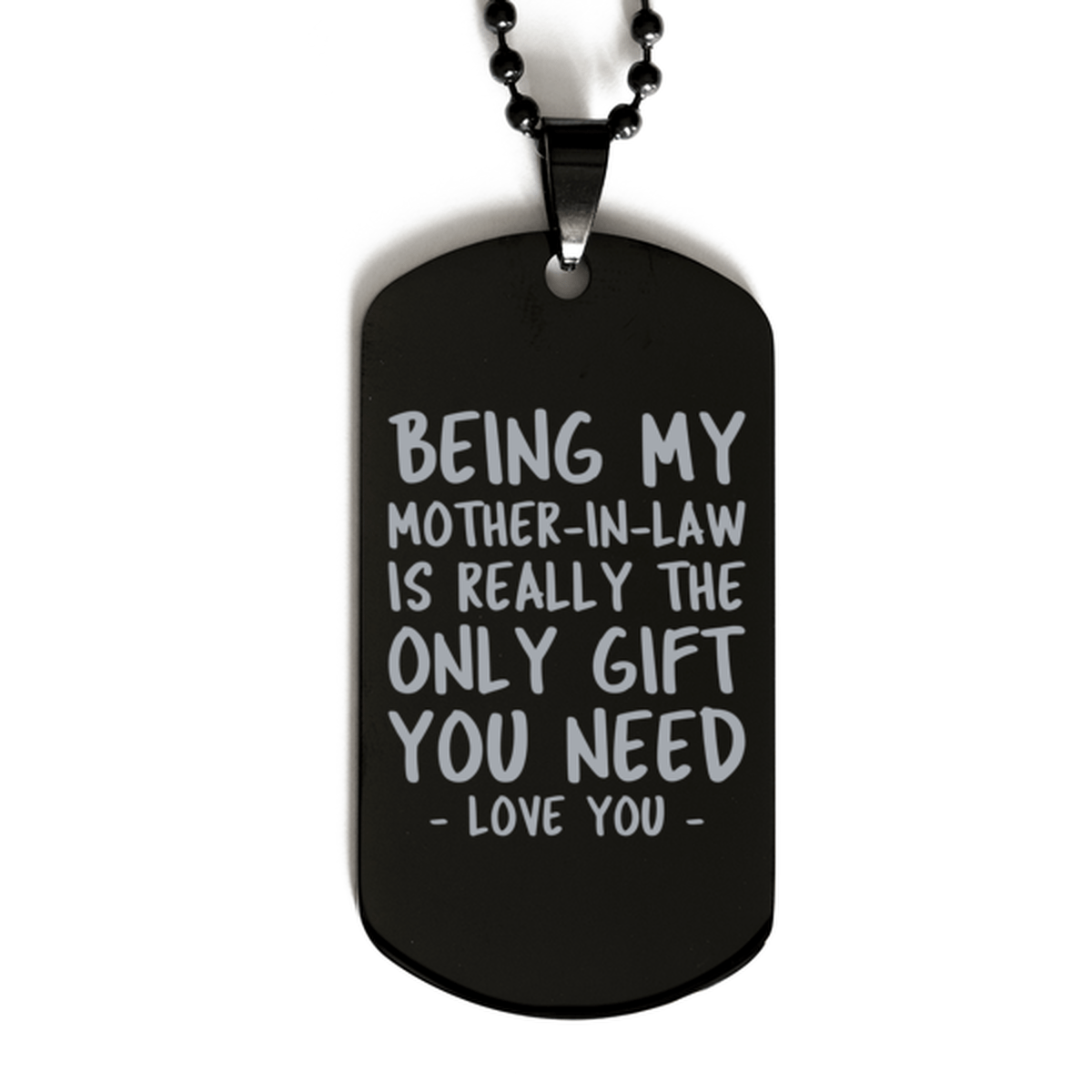Funny Mother-in-law Black Dog Tag Necklace, Being My Mother-in-law Is Really the Only Gift You Need, Best Birthday Gifts for Mother-in-law