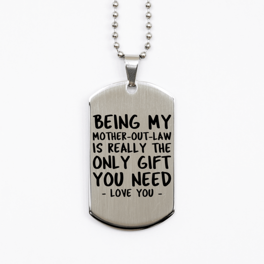 Funny Mother-out-law Silver Dog Tag Necklace, Being My Mother-out-law Is Really the Only Gift You Need, Best Birthday Gifts for Mother-out-law