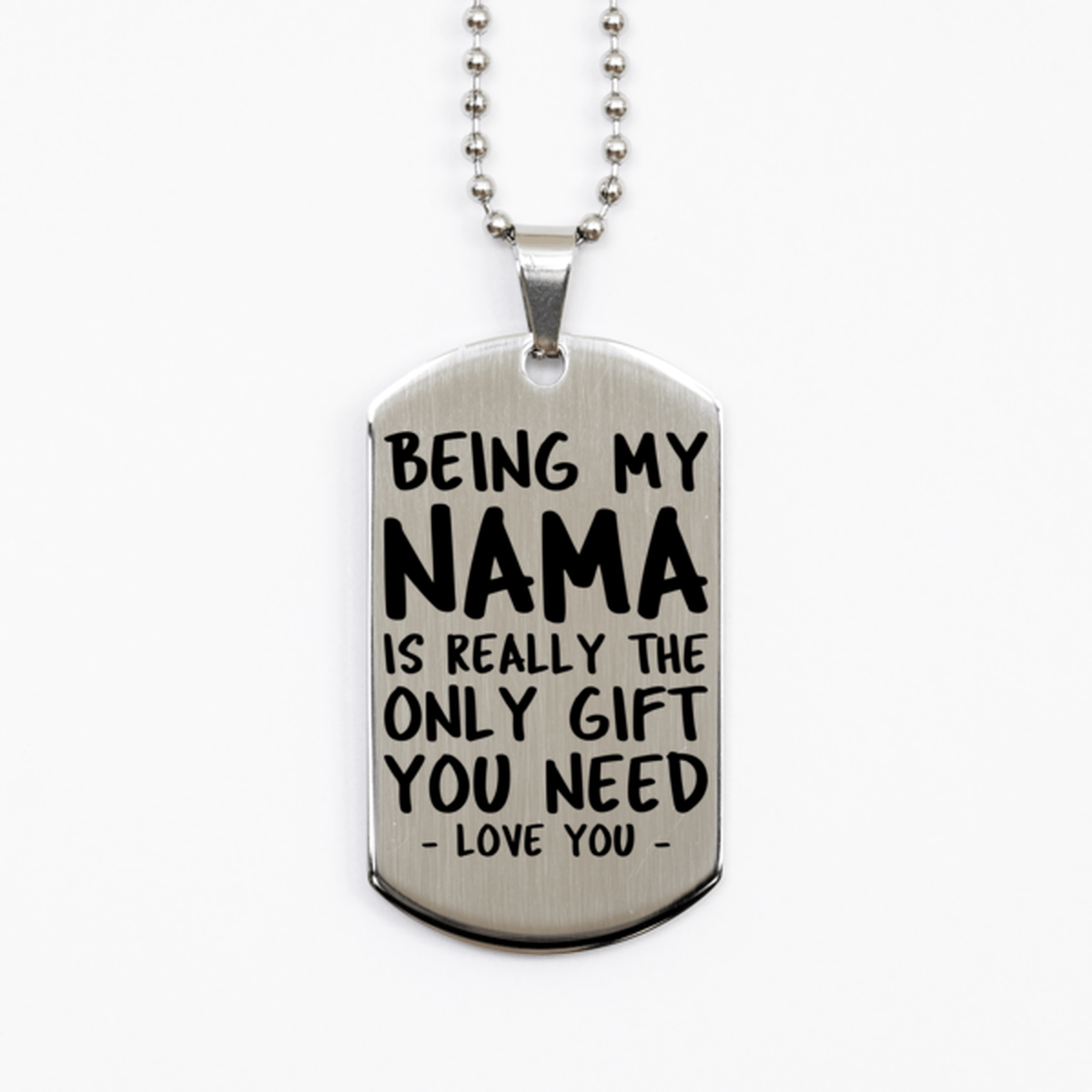 Funny Nama Silver Dog Tag Necklace, Being My Nama Is Really the Only Gift You Need, Best Birthday Gifts for Nama