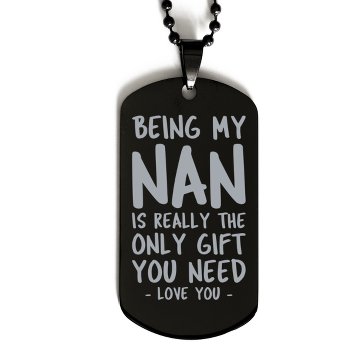 Funny Nan Black Dog Tag Necklace, Being My Nan Is Really the Only Gift You Need, Best Birthday Gifts for Nan