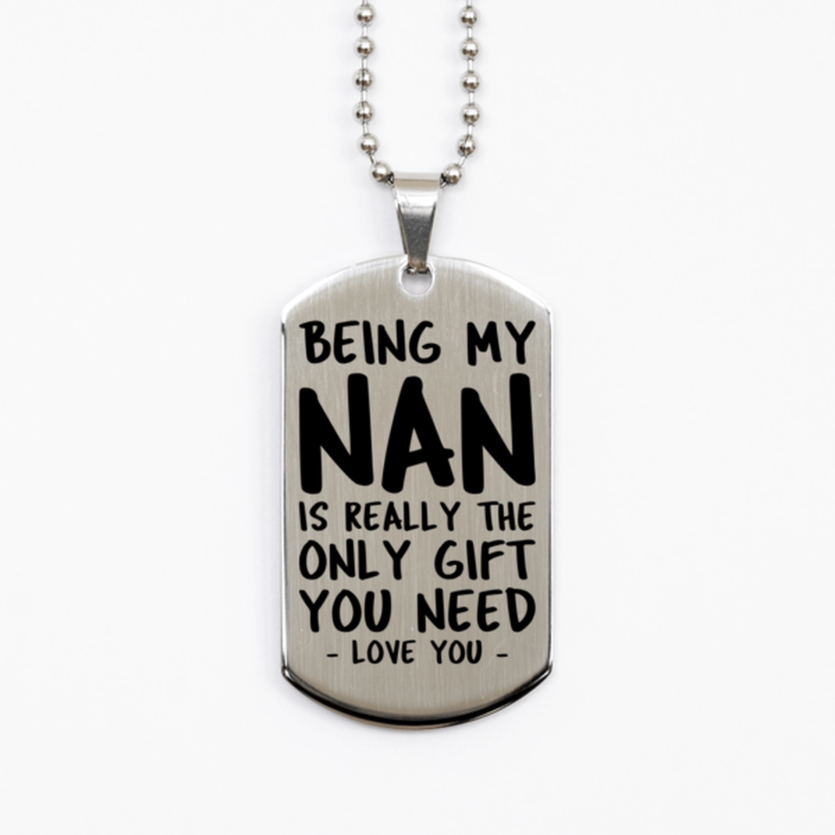 Funny Nan Silver Dog Tag Necklace, Being My Nan Is Really the Only Gift You Need, Best Birthday Gifts for Nan