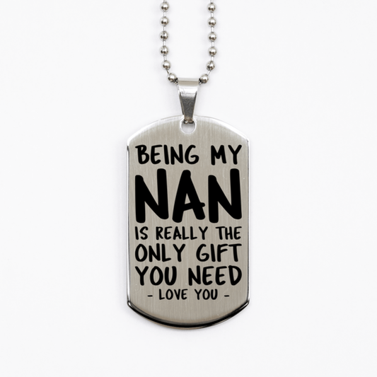 Funny Nan Silver Dog Tag Necklace, Being My Nan Is Really the Only Gift You Need, Best Birthday Gifts for Nan