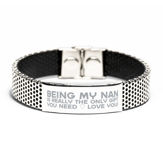 Funny Nan Stainless Steel Bracelet, Being My Nan Is Really the Only Gift You Need, Best Birthday Gifts for Nan