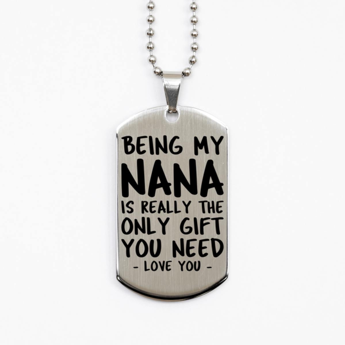 Funny Nana Silver Dog Tag Necklace, Being My Nana Is Really the Only Gift You Need, Best Birthday Gifts for Nana