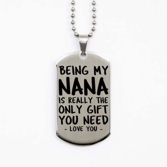 Funny Nana Silver Dog Tag Necklace, Being My Nana Is Really the Only Gift You Need, Best Birthday Gifts for Nana