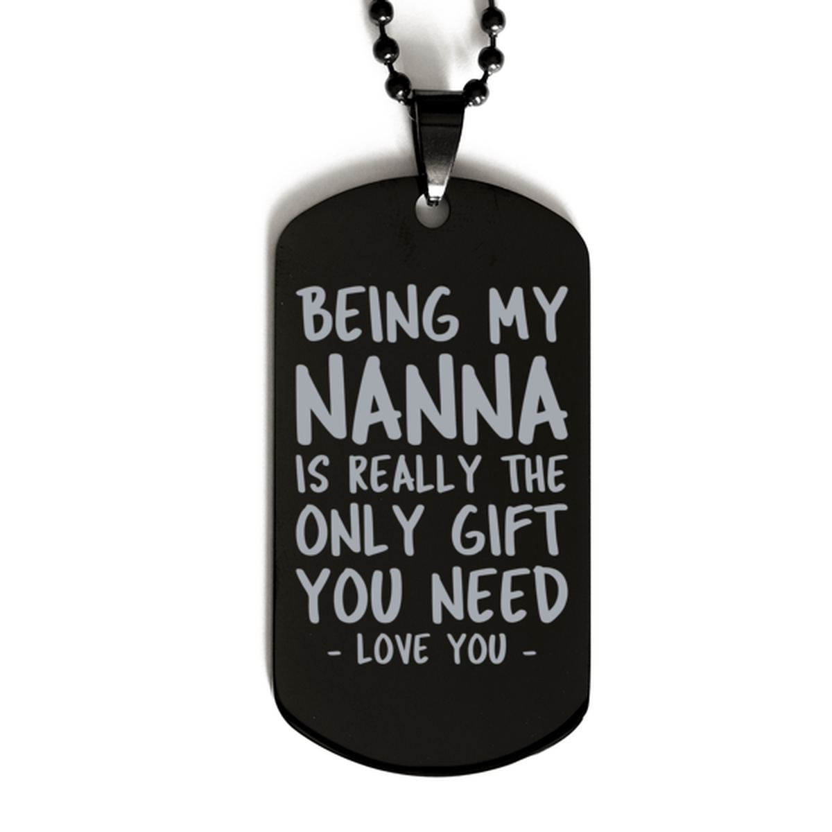 Funny Nanna Black Dog Tag Necklace, Being My Nanna Is Really the Only Gift You Need, Best Birthday Gifts for Nanna