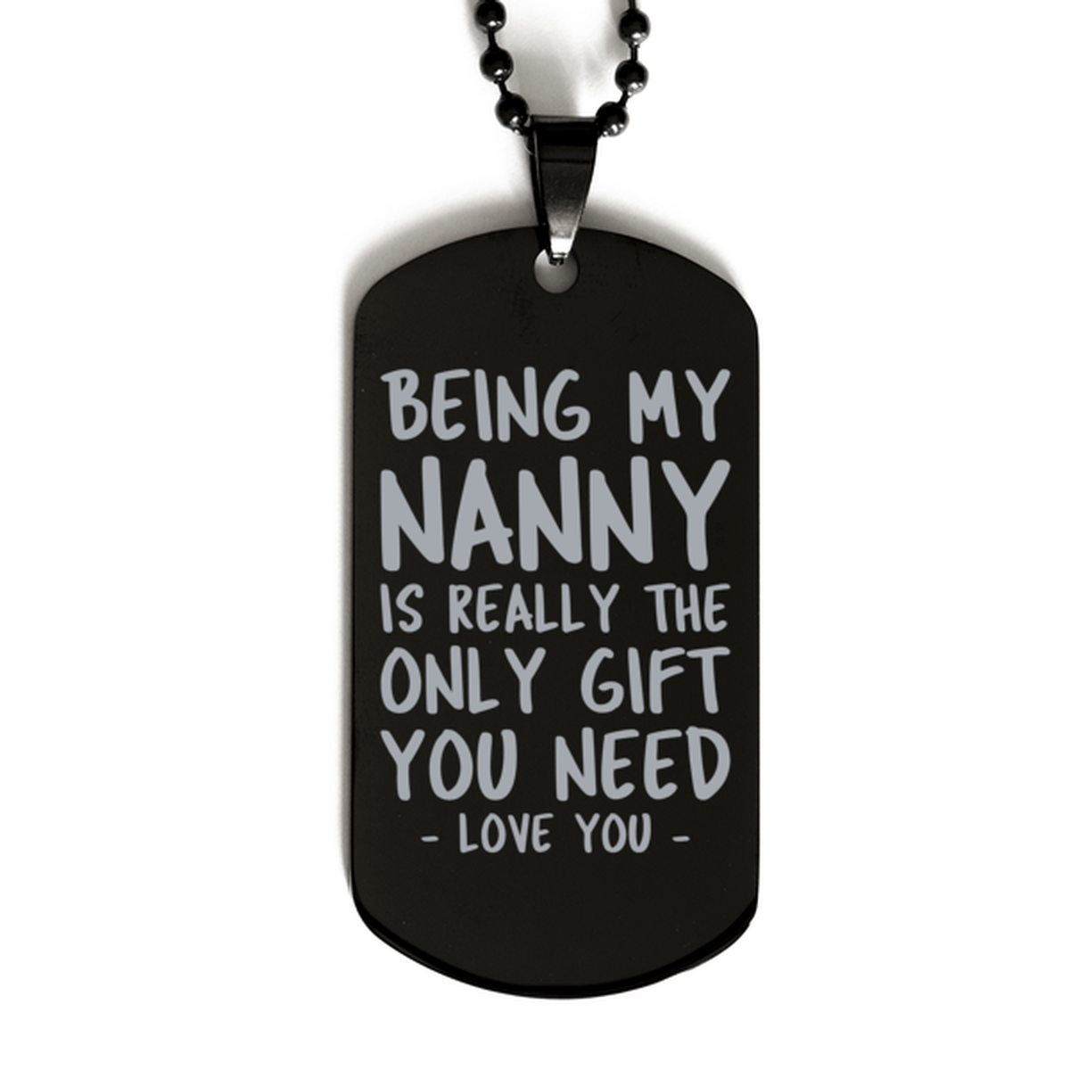Funny Nanny Black Dog Tag Necklace, Being My Nanny Is Really the Only Gift You Need, Best Birthday Gifts for Nanny