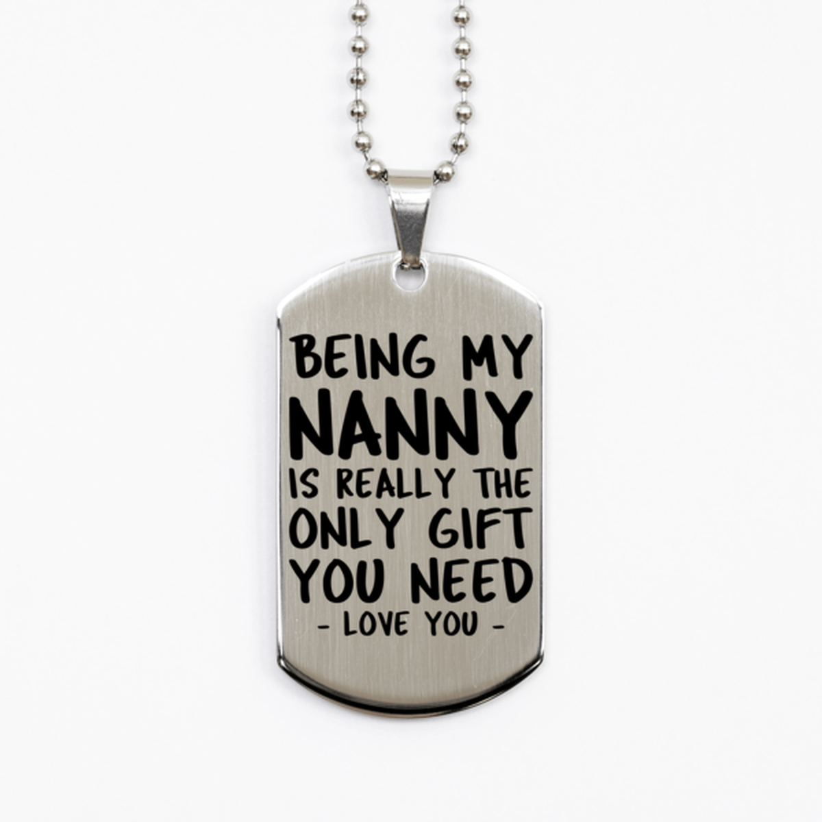 Funny Nanny Silver Dog Tag Necklace, Being My Nanny Is Really the Only Gift You Need, Best Birthday Gifts for Nanny