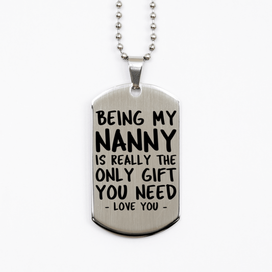 Funny Nanny Silver Dog Tag Necklace, Being My Nanny Is Really the Only Gift You Need, Best Birthday Gifts for Nanny