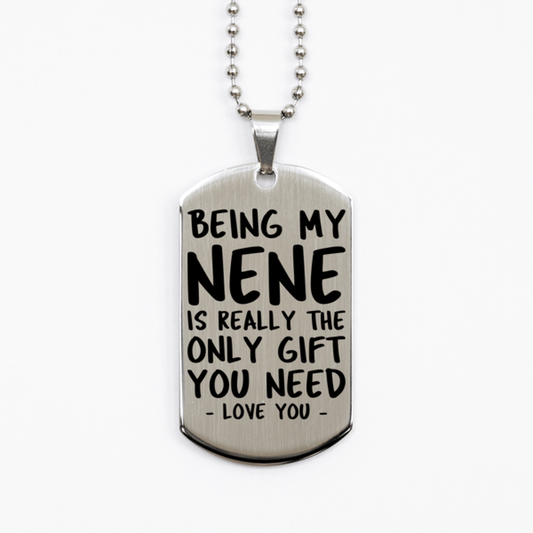 Funny Nene Silver Dog Tag Necklace, Being My Nene Is Really the Only Gift You Need, Best Birthday Gifts for Nene