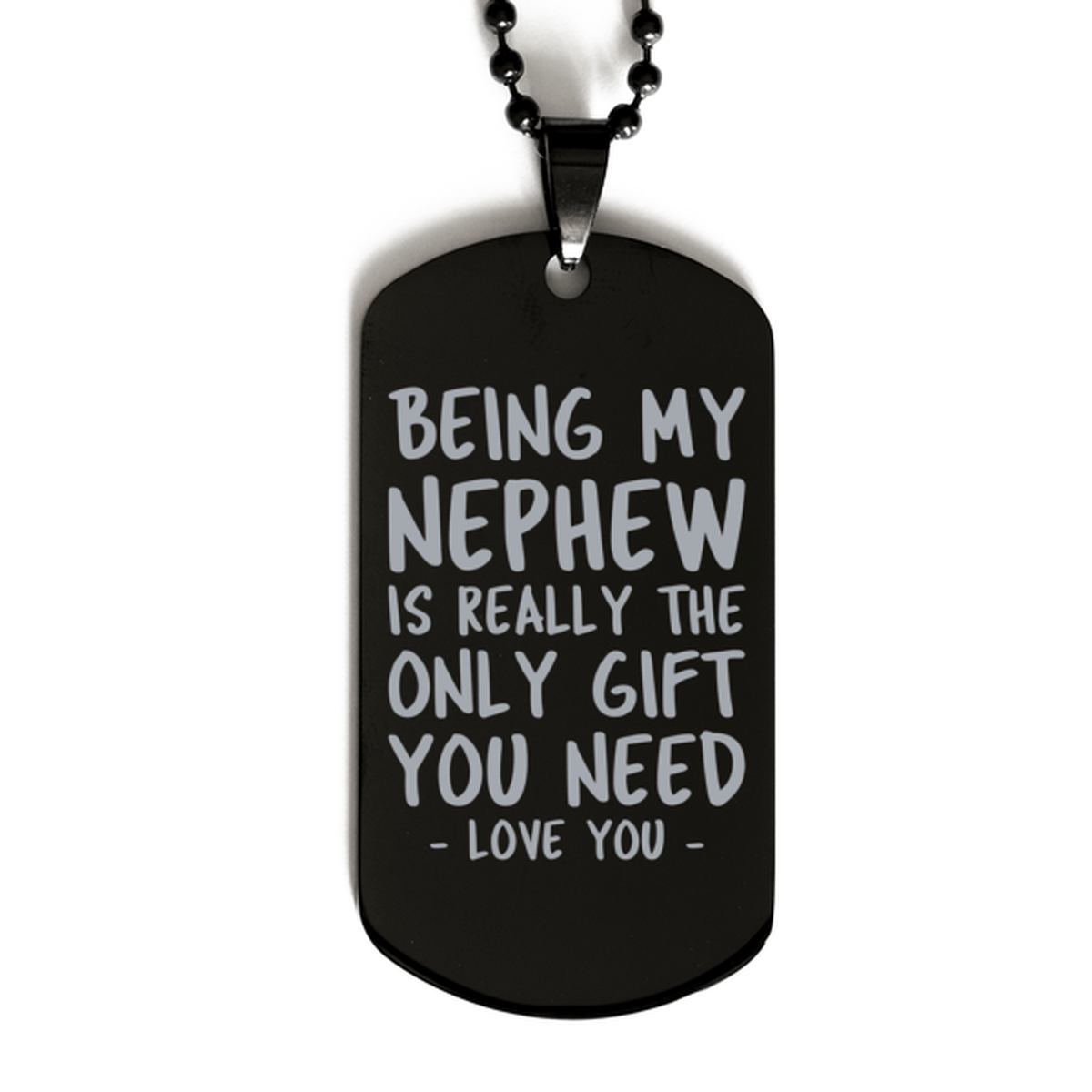 Funny Nephew Black Dog Tag Necklace, Being My Nephew Is Really the Only Gift You Need, Best Birthday Gifts for Nephew