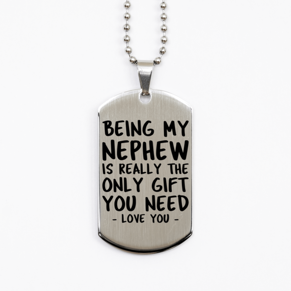 Funny Nephew Silver Dog Tag Necklace, Being My Nephew Is Really the Only Gift You Need, Best Birthday Gifts for Nephew