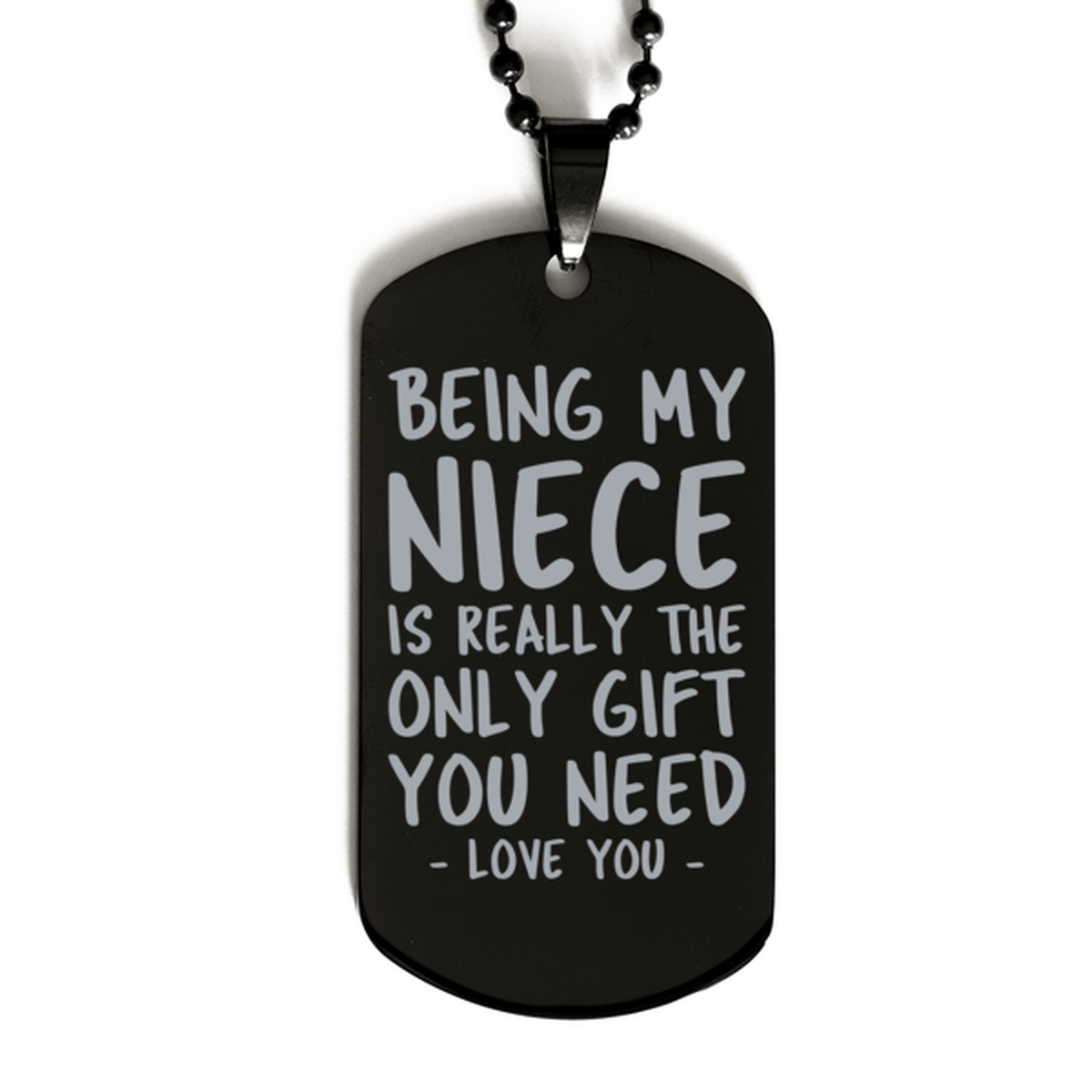 Funny Niece Black Dog Tag Necklace, Being My Niece Is Really the Only Gift You Need, Best Birthday Gifts for Niece