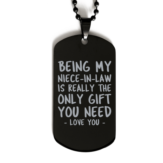 Funny Niece-in-law Black Dog Tag Necklace, Being My Niece-in-law Is Really the Only Gift You Need, Best Birthday Gifts for Niece-in-law