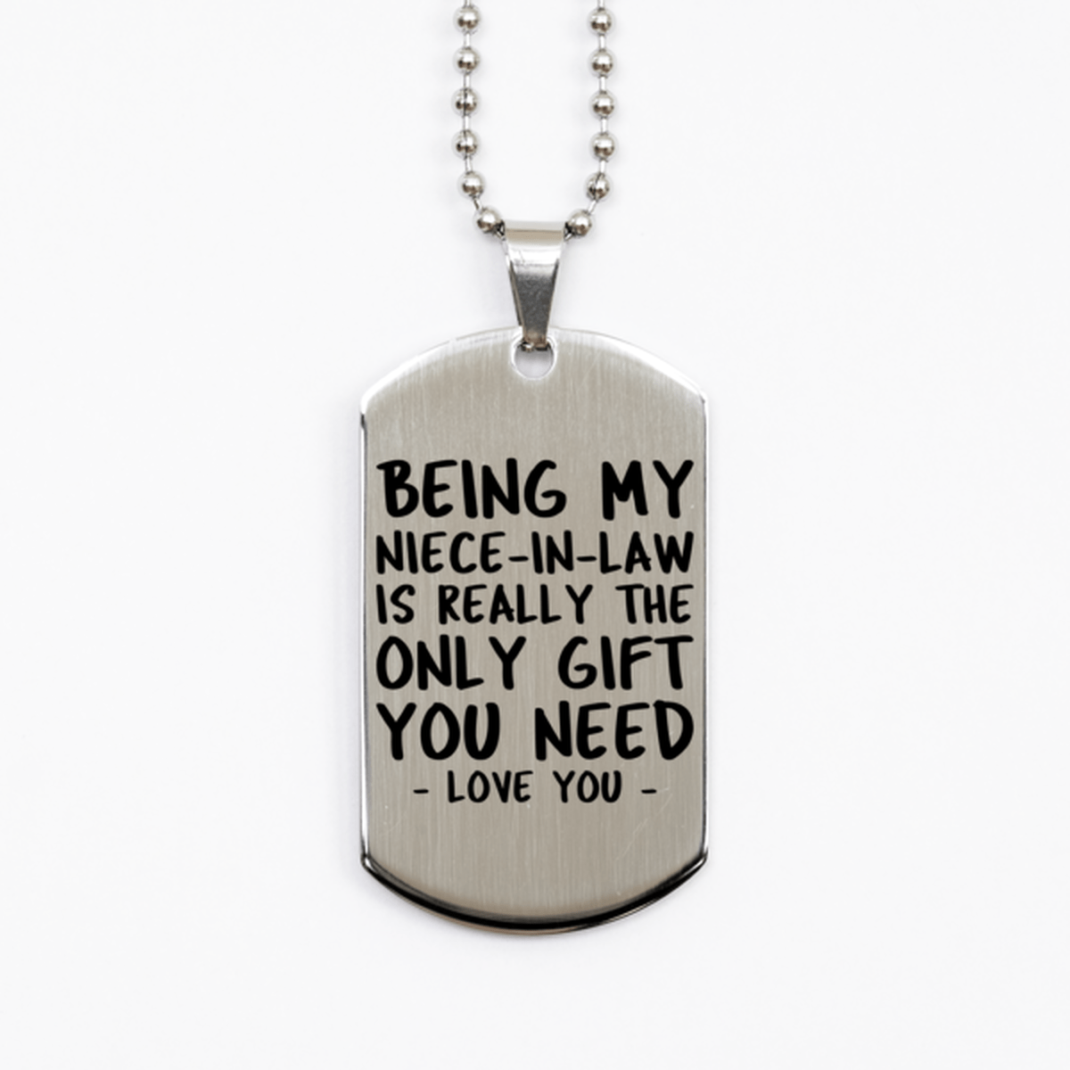 Funny Niece-in-law Silver Dog Tag Necklace, Being My Niece-in-law Is Really the Only Gift You Need, Best Birthday Gifts for Niece-in-law