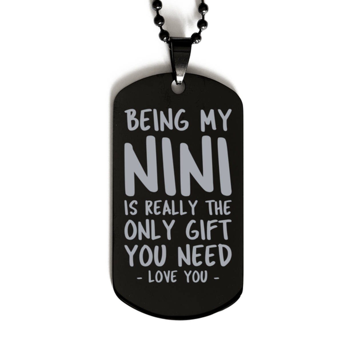 Funny Nini Black Dog Tag Necklace, Being My Nini Is Really the Only Gift You Need, Best Birthday Gifts for Nini