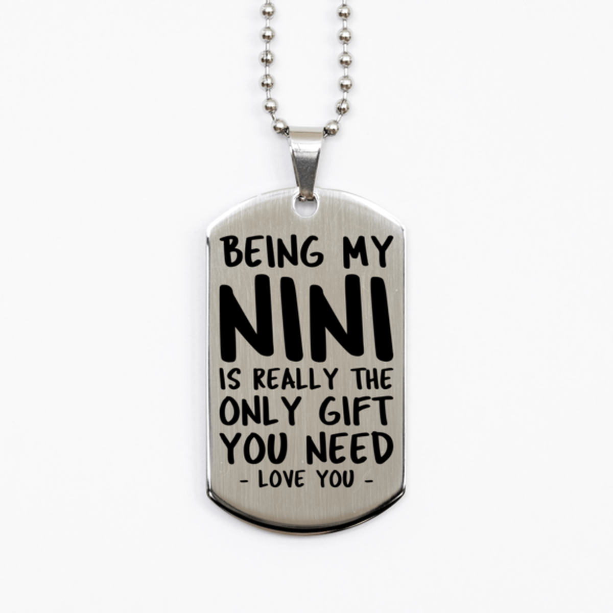 Funny Nini Silver Dog Tag Necklace, Being My Nini Is Really the Only Gift You Need, Best Birthday Gifts for Nini