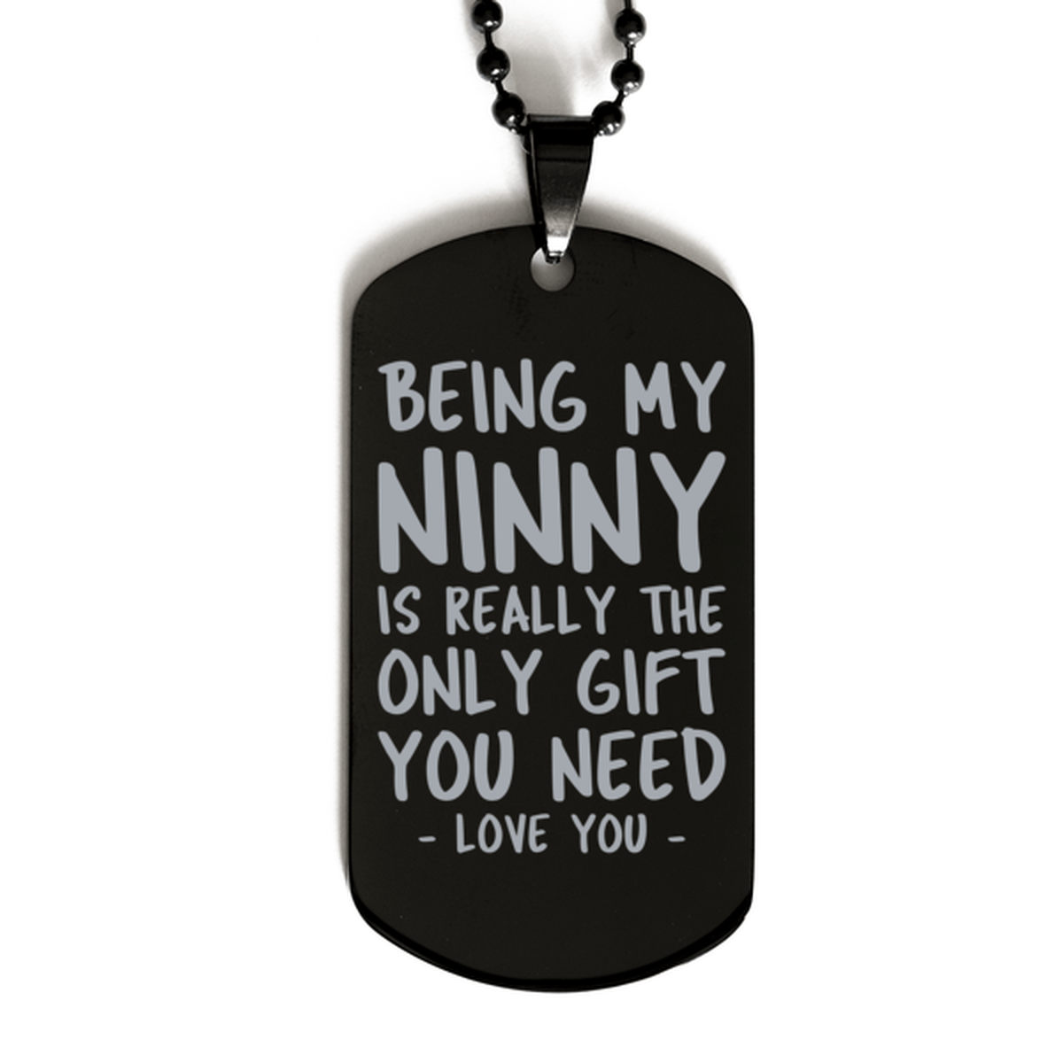 Funny Ninny Black Dog Tag Necklace, Being My Ninny Is Really the Only Gift You Need, Best Birthday Gifts for Ninny