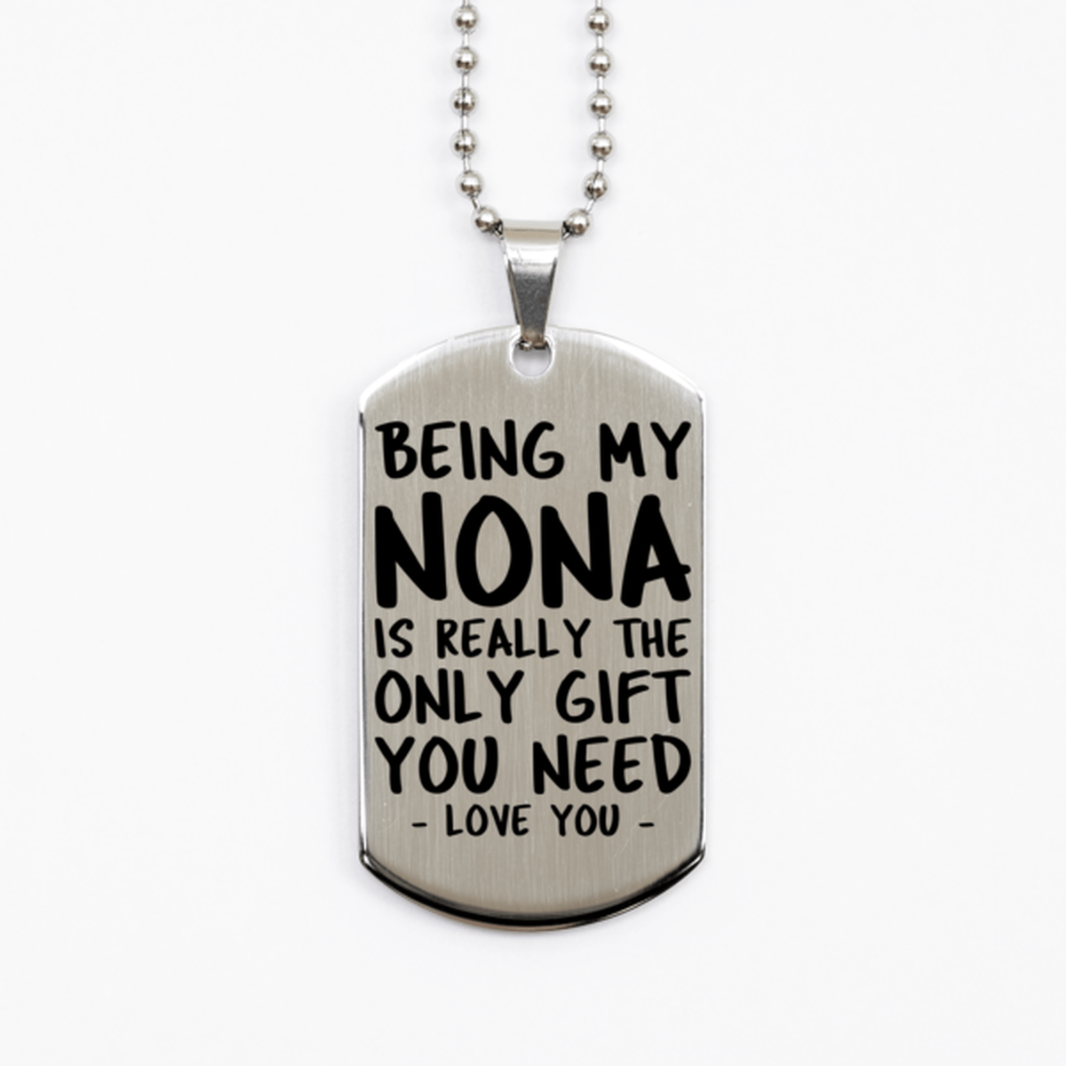 Funny Nona Silver Dog Tag Necklace, Being My Nona Is Really the Only Gift You Need, Best Birthday Gifts for Nona