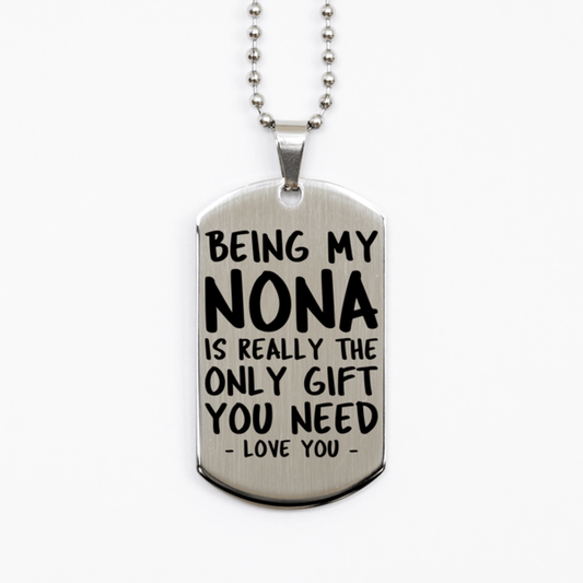Funny Nona Silver Dog Tag Necklace, Being My Nona Is Really the Only Gift You Need, Best Birthday Gifts for Nona
